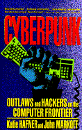 Cyberpunk: Outlaws and Hackers on the Computer Frontier - Hafner, Katie, and Markoff, John, Professor