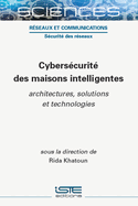 Cybers?(c)Curit?(c) Des Maisons Intelligentes: Architectures, Solutions Et Technologies