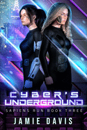 Cyber's Underground: Sapiens Run Dystopian Future Series Book 3