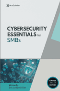 Cybersecurity Essentials for Small Businesses: Protect Your Business from Breaches, Ransomware, and Compliance Failures