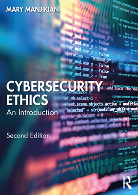 Cybersecurity Ethics: An Introduction - Manjikian, Mary