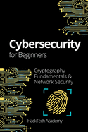Cybersecurity For Beginners: Cryptography Fundamentals & Network Security