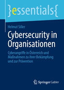 Cybersecurity in Organisationen: Cyberangriffe in sterreich und Manahmen zu ihrer Bekmpfung und zur Prvention