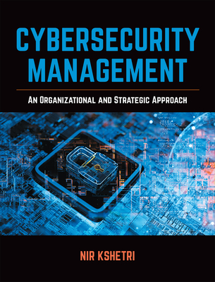 Cybersecurity Management: An Organizational and Strategic Approach - Kshetri, Nir
