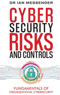 Cybersecurity Risks and Controls: Fundamentals of Organizational Cybersecurity