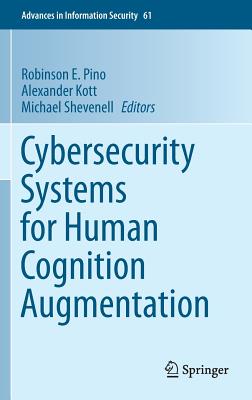 Cybersecurity Systems for Human Cognition Augmentation - Pino, Robinson E (Editor), and Kott, Alexander (Editor), and Shevenell, Michael (Editor)