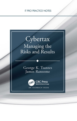 Cybertax: Managing the Risks and Results - Tsantes, George K, and Ransome, James