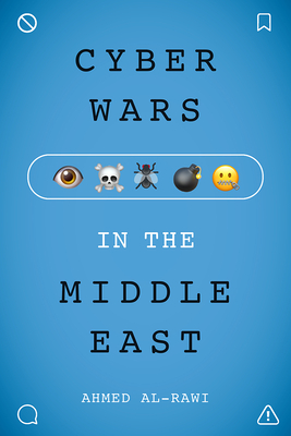 Cyberwars in the Middle East - Al-Rawi, Ahmed
