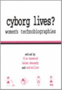 Cyborg Lives: Women's Technobiographies