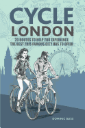 Cycle London: 20 Routes to Help You Experience the Best This Famous City Has to Offer
