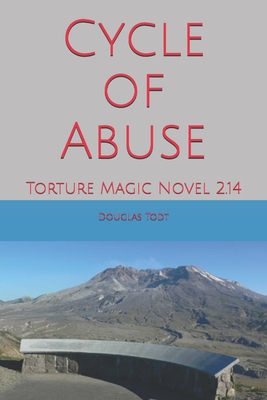 Cycle of Abuse: Torture Magic Novel 2.14 - Todt, Douglas
