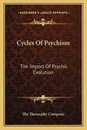 Cycles Of Psychism: The Import Of Psychic Evolution