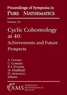 Cyclic Cohomology at 40: Achievements and Future Prospects