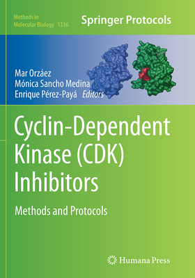 Cyclin-Dependent Kinase (CDK) Inhibitors: Methods and Protocols - Orzez, Mar (Editor), and Sancho Medina, Mnica (Editor), and Prez-Pay, Enrique (Editor)