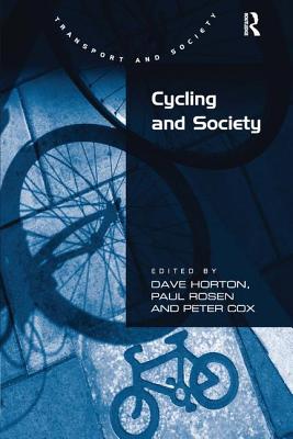 Cycling and Society - Horton, Dave (Editor), and Rosen, Paul (Editor), and Cox, Peter (Editor)