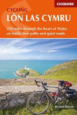 Cycling Lon Las Cymru: 250 miles through the heart of Wales on traffic-free paths and quiet roads - Barrett, Richard