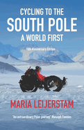 Cycling to the South Pole - 10th Anniversary Edition: A World First