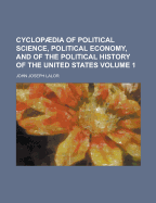 Cyclopaedia of Political Science, Political Economy, and of the Political History of the United States, Volume 2