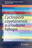 Cyclospora Cayetanensis as a Foodborne Pathogen