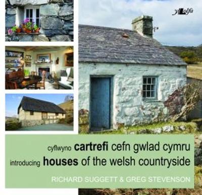 Cyflwyno Cartrefi Cefn Gwlad Cymru/Introducing Houses of the Welsh Countryside - Stevenson, Richard Suggett and Greg