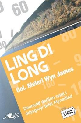 Cyfres ar Ben Ffordd: Ling Di Long - Gruffudd, Heini, and James, Meleri Wyn (Editor), and Amrywiol (Illustrator)