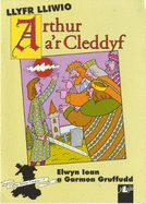 Cyfres Arwyr Cymru: 1. Llyfr Lliwio Arthur a'r Cleddyf