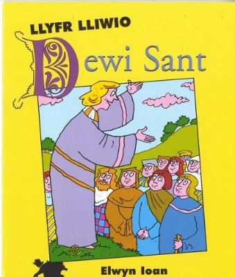 Cyfres Arwyr Cymru: 4. Llyfr Lliwio Dewi Sant - Gruffudd, Garmon, and Ioan, Elwyn (Illustrator)