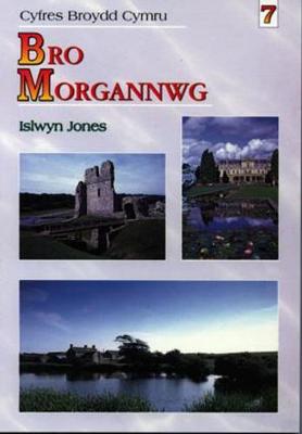 Cyfres Broydd Cymru:7. Bro Morgannwg - Jones, Islwyn