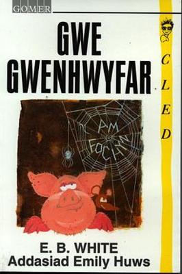 Cyfres Cled: Gwe Gwenhwyfar - White, E.B., and Huws, Emily (Translated by)