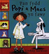 Cyfres Popi a Macs: Pan Fydd Popi a Macs yn Fawr