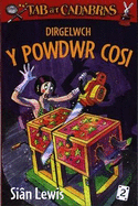 Cyfres Tab a'r Cadabras: 2. Dirgelwch y Powdwr Cosi