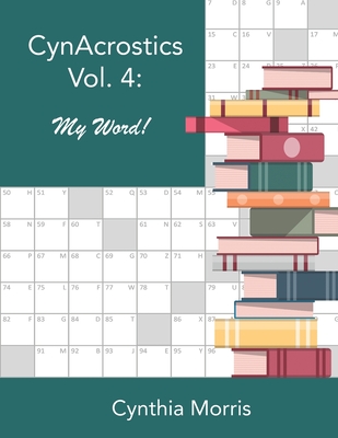 CynAcrostics Volume 4: My Word! - Morris, Cynthia