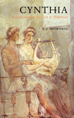 Cynthia: A Companion to the Text of Propertius - Heyworth, S J