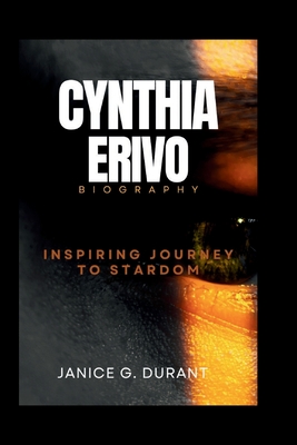 Cynthia Erivo Biography: Inspiring Journey to Stardom - G Durant, Janice