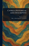 Cyprus: Historical and Descriptive