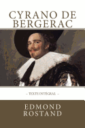 Cyrano de Bergerac, Texte Int?gral: Avec Indentation Des R?pliques Pour Mettre En Valeur Les Rimes