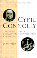 Cyril Connolly: The Life and Times of England's Most Controversial Literary Critic