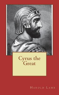 Cyrus the Great - Lamb, Harold