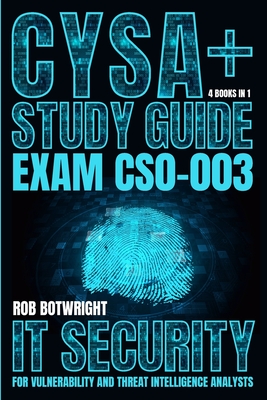 CySA+ Study Guide: IT Security For Vulnerability And Threat Intelligence Analysts - Botwright, Rob