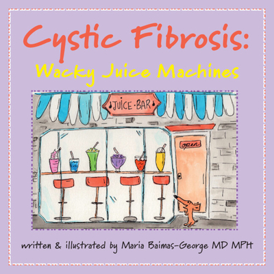 Cystic Fibrosis: Wacky Juice Machines - Baimas-George, Maria