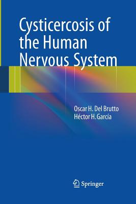 Cysticercosis of the Human Nervous System - Del Brutto, Oscar H, and Garca, Hctor H