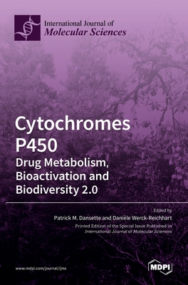 Cytochromes P450: Drug Metabolism, Bioactivation and Biodiversity 2.0 - Dansette, Patrick M (Guest editor)