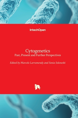 Cytogenetics: Past, Present and Further Perspectives - Larramendy, Marcelo (Editor), and Soloneski, Sonia (Editor)