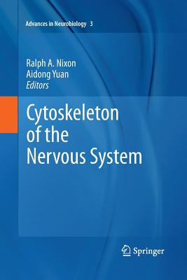 Cytoskeleton of the Nervous System - Nixon, Ralph A (Editor), and Yuan, Aidong (Editor)