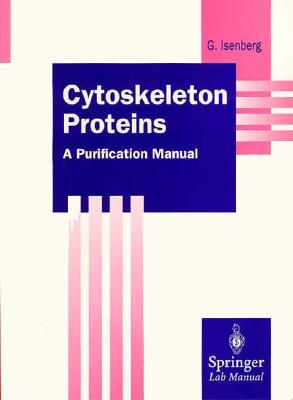 Cytoskeleton Proteins: A Purification Manual - Isenberg, Gerhard