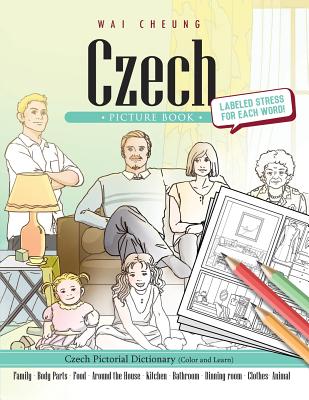 Czech Picture Book: Czech Pictorial Dictionary (Color and Learn) - Cheung, Wai