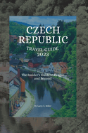 Czech Republic Travel Guide 2023: The Insider's Guide to Prague and Beyond