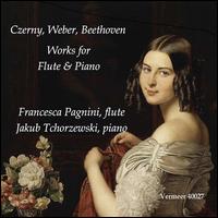 Czerny, Weber, Beethoven: Works for Flute & Piano - Francesca Pagnini (flute); Jakub Tchorzewski (piano)