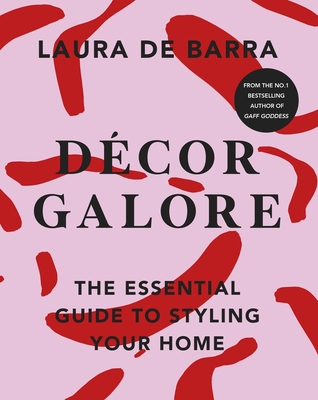 Dcor Galore: The Essential Guide to Styling Your Home - Barra, Laura de