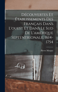 Dcouvertes Et tablissements Des Franais Dans L'ouest Et Dans Le Sud De L'amrique Septentrionale, 1614-1754